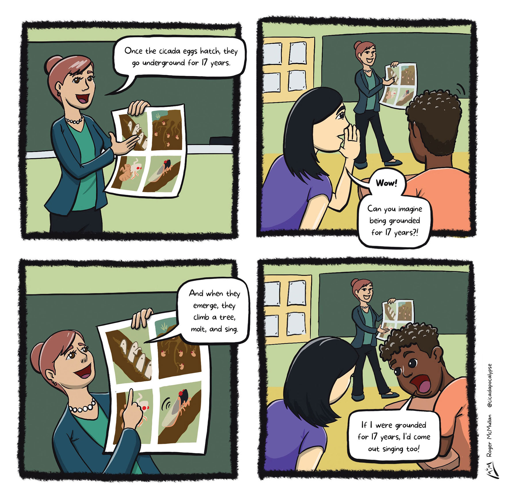 a teacher teaches about cicadas and students remark that "if I were grounded for 17 years, I'd come out singing too!"