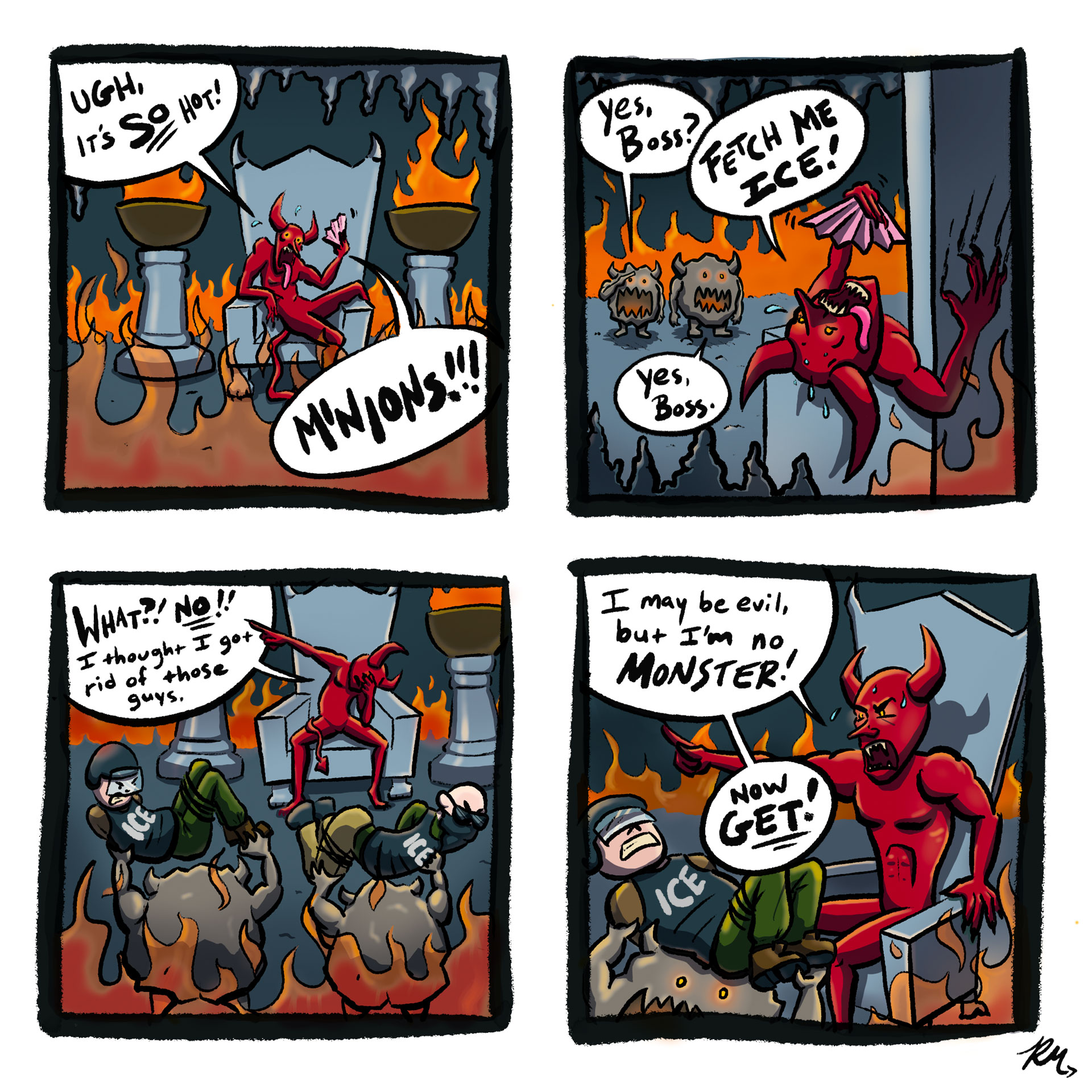 When the devil is too hot, he requests his monions to bring him ice. He's angered when they bring ICE instead.